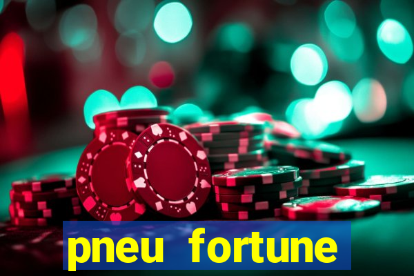 pneu fortune reclame aqui